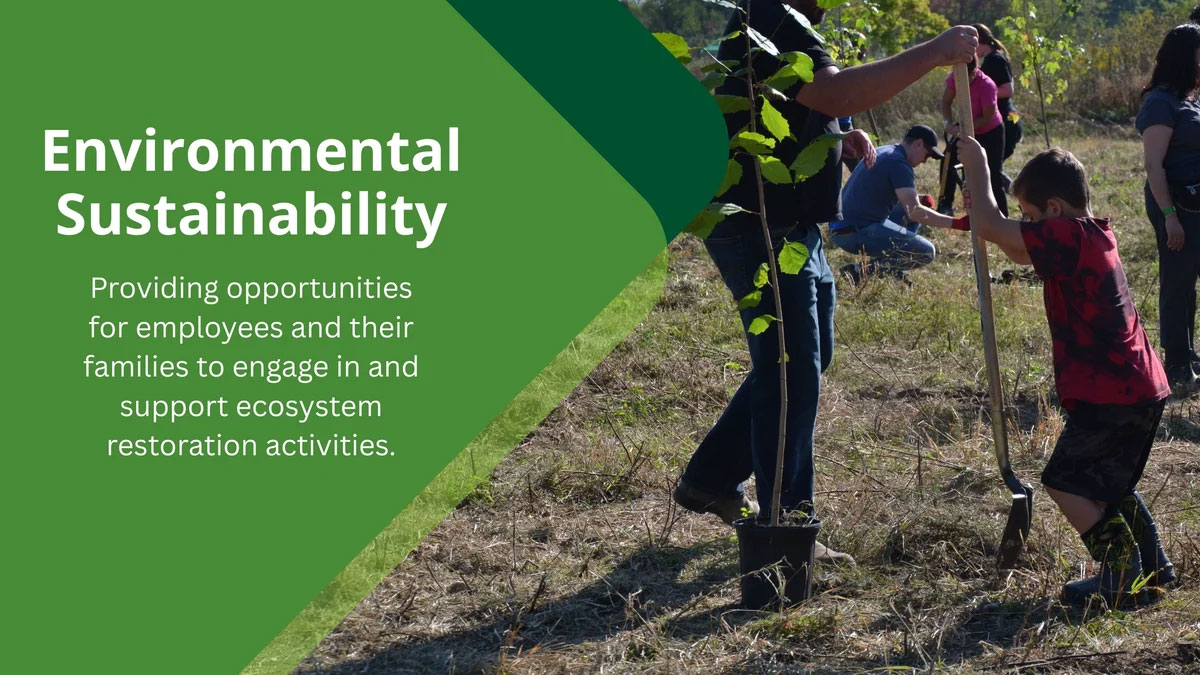 Environmental Sustainability: Providing opportunities for employees and their families to engage in and support ecosystem restoration activities.